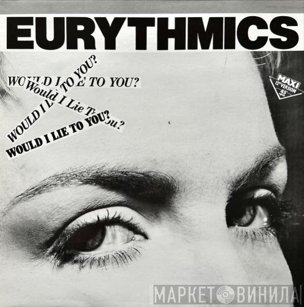 Eurythmics - Would I Lie To You?