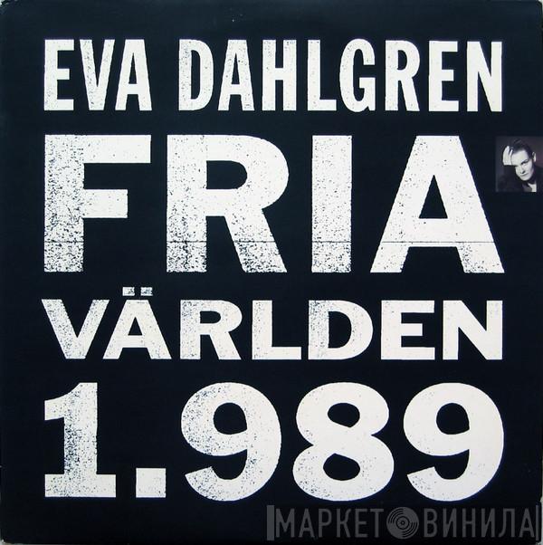 Eva Dahlgren - Fria Världen 1.989