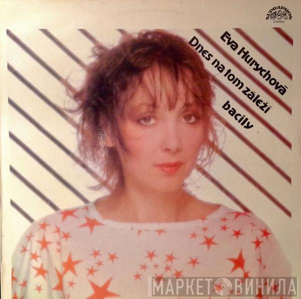 , Eva Hurychová  Bacily  - Dnes Na Tom Záleží