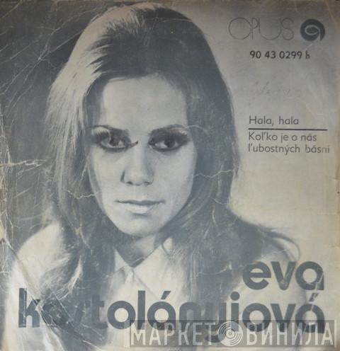  Eva Kostolányiová  - Hala, Hala (Gala, Gala) / Koľko Je O Nás Ľúbostných Básní