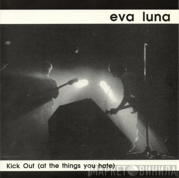  Eva Luna   - Kick Out (At The Things You Hate)