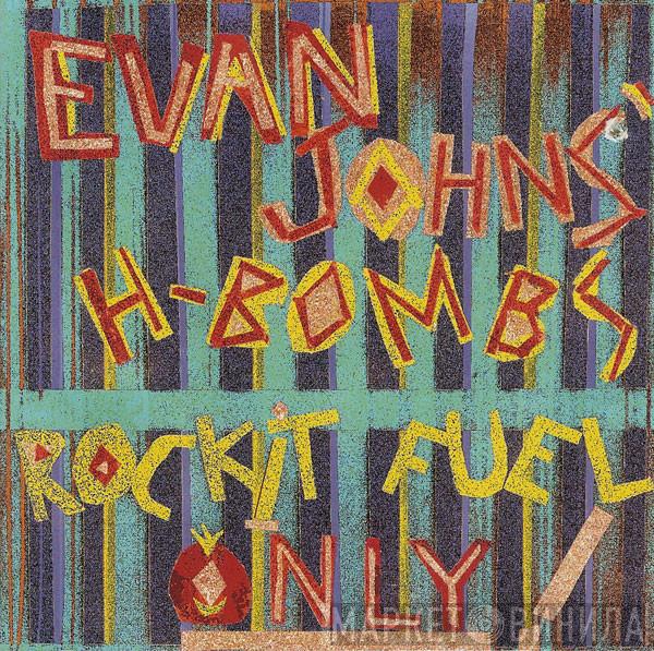 Evan Johns & The H-Bombs - Rockit Fuel Only