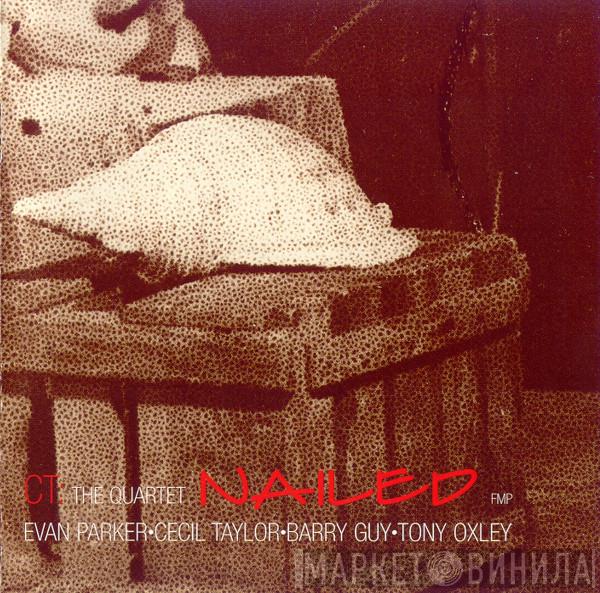• Evan Parker • Cecil Taylor • Barry Guy  Tony Oxley  - Nailed