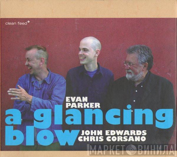 Evan Parker, John Edwards, Chris Corsano - A Glancing Blow