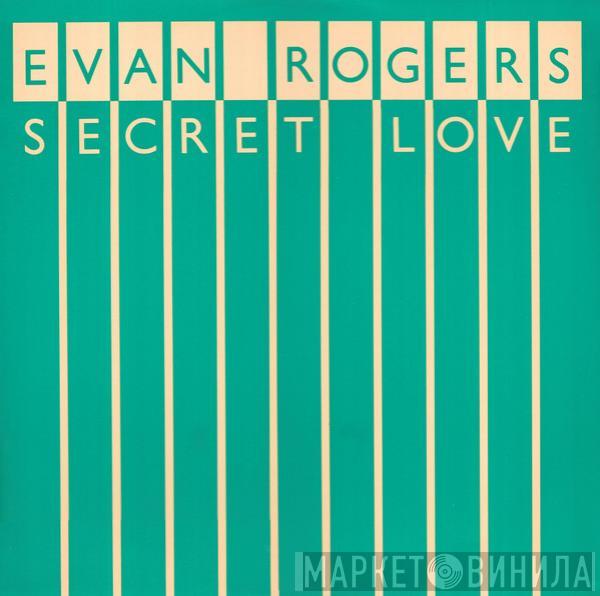 Evan Rogers - Secret Love