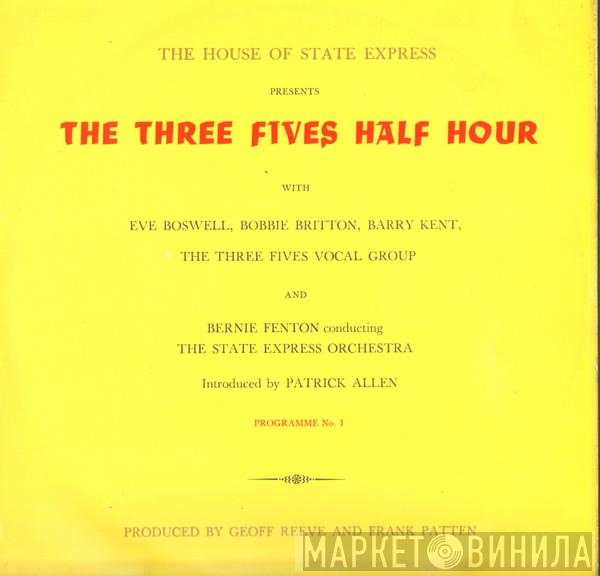Eve Boswell, Bobbie Britton, Barry Kent, Three Fives Vocal Group, State Express Orchestra, Bernie Fenton - The Three Fives Half Hour. Volume One