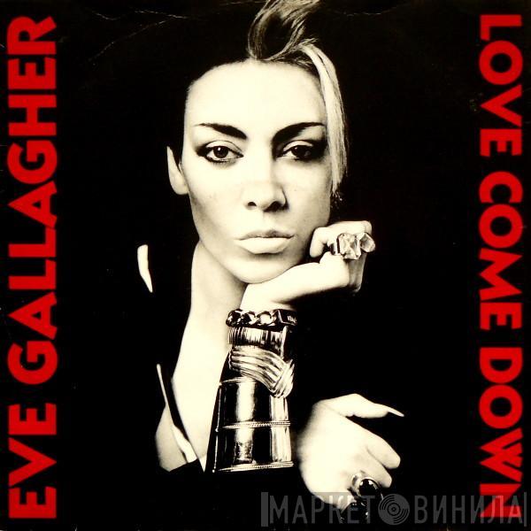 Eve Gallagher - Love Come Down