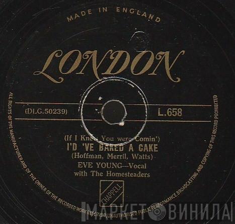 Eve Young, The Homesteaders  - (If I Knew You Were Comin') I'd 've Baked A Cake / Silver Dollar