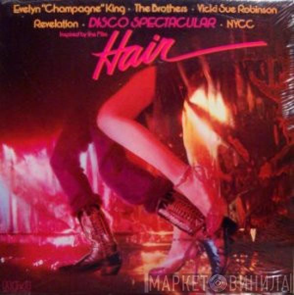 Evelyn King, The Brothers, Vicki Sue Robinson, Revelation , The New York Community Choir - Disco Spectacular (Inspired By The Film "Hair")