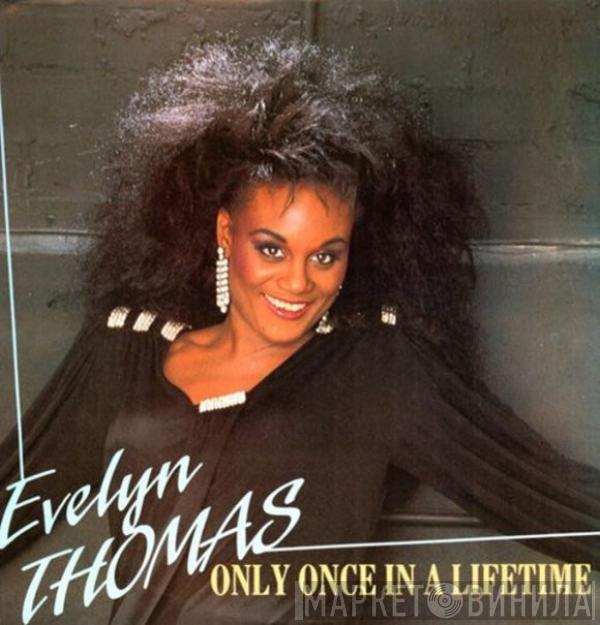 Evelyn Thomas - Only Once In A Lifetime