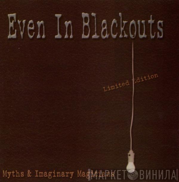 Even In Blackouts - Myths & Imaginary Magicians