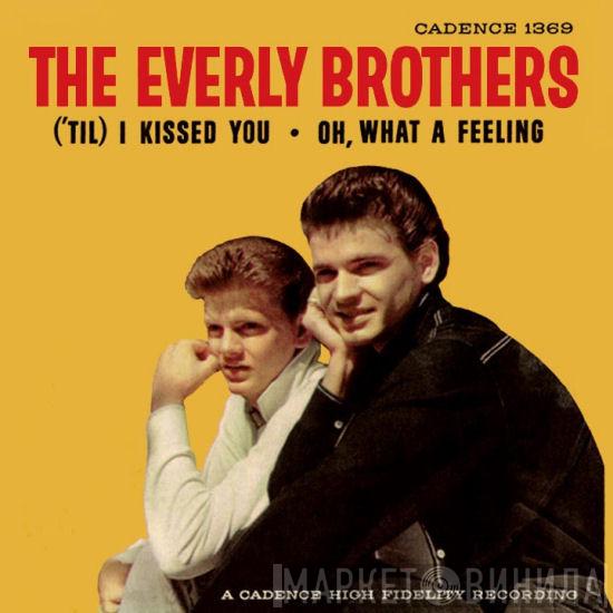  Everly Brothers  - ('Til) I Kissed You / Oh, What A Feeling