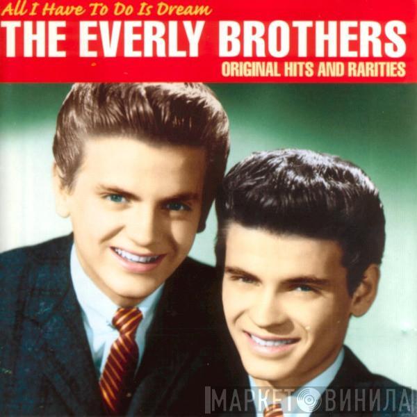 Everly Brothers - All I Have To Do Is Dream (Original Hits And Rarities)