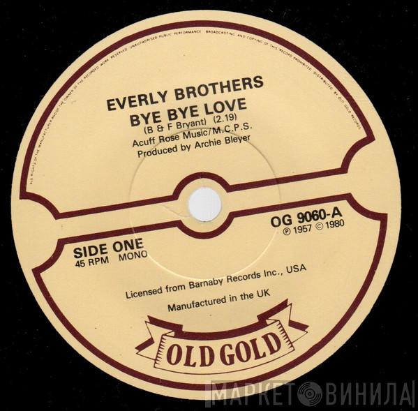 Everly Brothers - Bye Bye Love / I Wonder If I Care As Much