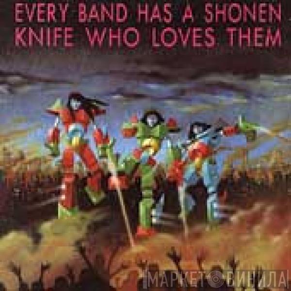  - Every Band Has A Shonen Knife Who Loves Them