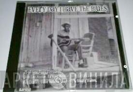  - Every Day I Have The Blues