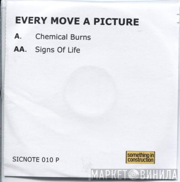 Every Move A Picture - Chemical Burns / Signs Of Life