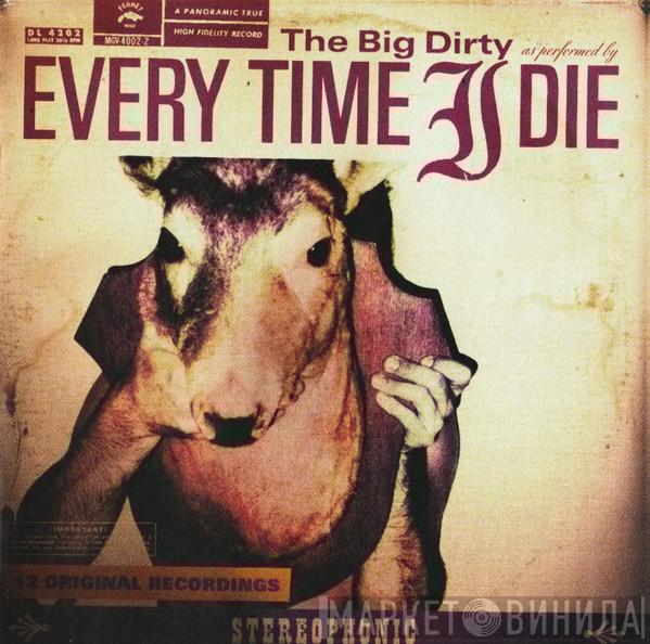  Every Time I Die  - The Big Dirty