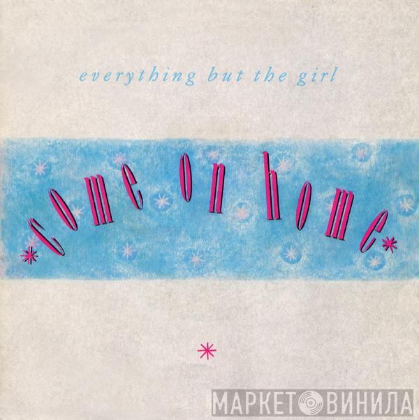 Everything But The Girl - Come On Home