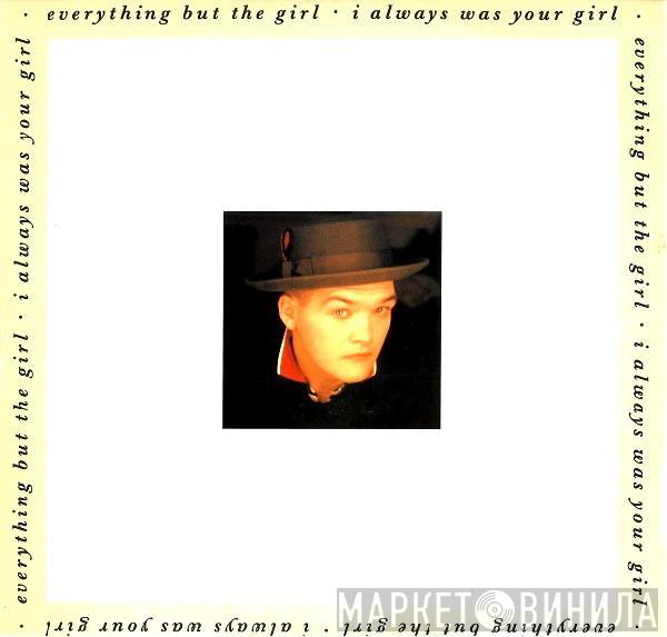 Everything But The Girl - I Always Was Your Girl