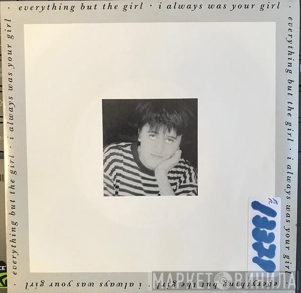 Everything But The Girl - I Always Was Your Girl