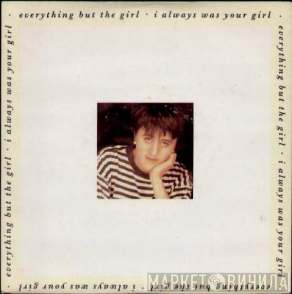 Everything But The Girl - I Always Was Your Girl