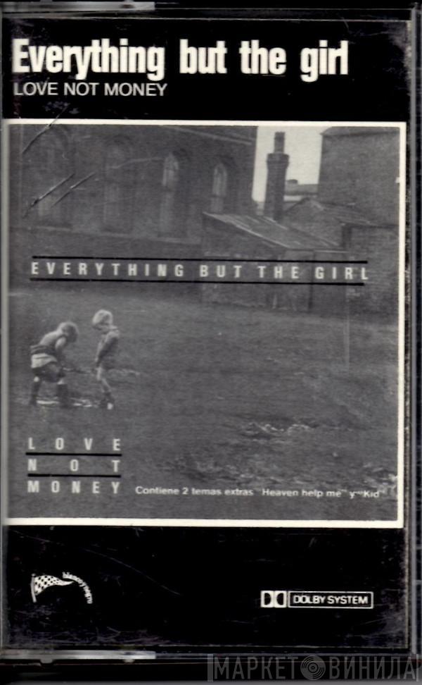  Everything But The Girl  - Love Not Money