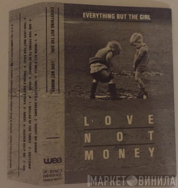  Everything But The Girl  - Love Not Money