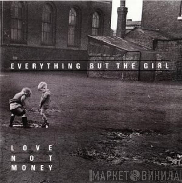  Everything But The Girl  - Love Not Money
