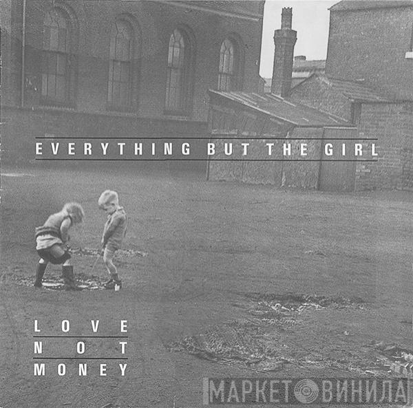  Everything But The Girl  - Love Not Money