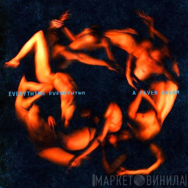  Everything Everything  - A Fever Dream