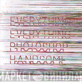  Everything Everything  - Photoshop Handsome