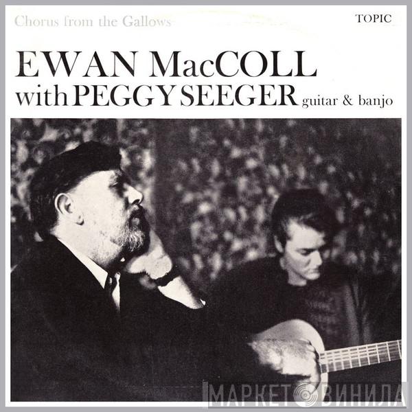 Ewan MacColl, Peggy Seeger - Chorus From The Gallows