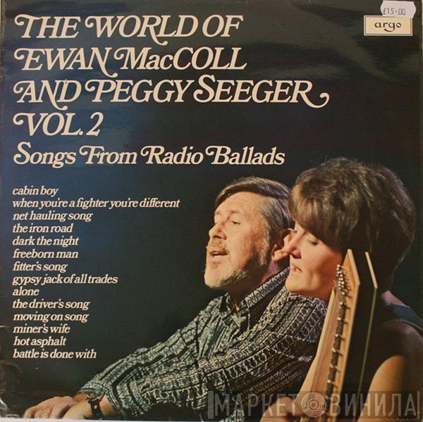 Ewan MacColl, Peggy Seeger - The World Of Ewan MacColl And Peggy Seeger Vol. 2 (Songs From Radio Ballads)