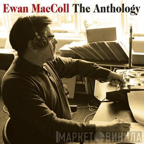 Ewan MacColl - The Anthology