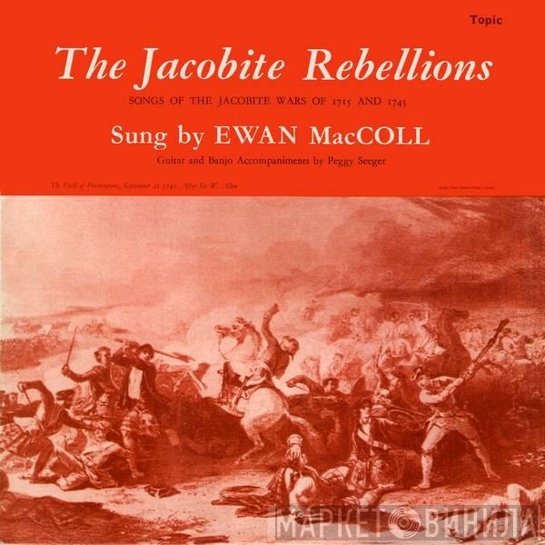 Ewan MacColl - The Jacobite Rebellions (Songs Of The Jacobite Wars Of 1715 And 1745)