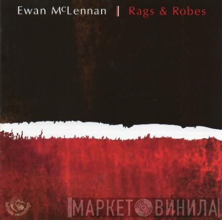 Ewan McLennan  - Rags And Robes