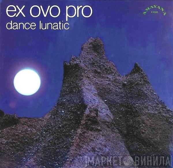 Ex Ovo Pro - Dance Lunatic