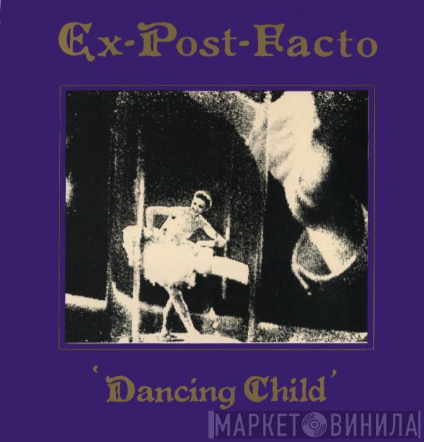 Ex Post Facto - Dancing Child