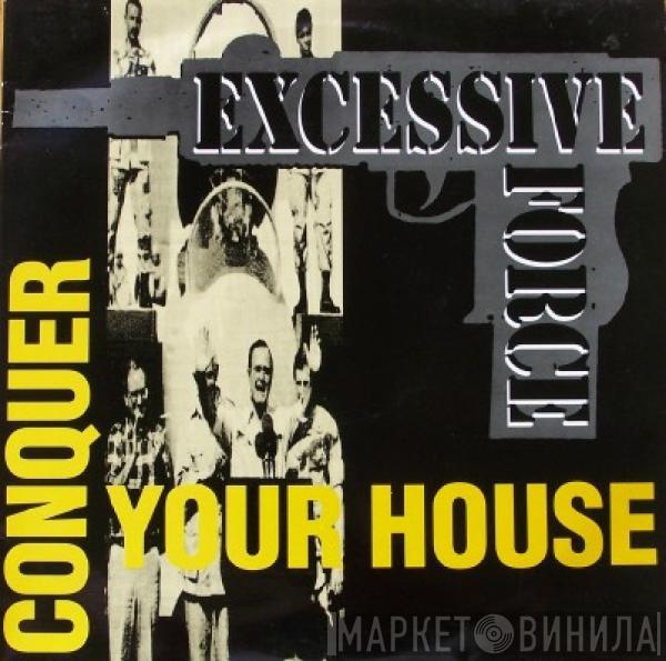 Excessive Force - Conquer Your House