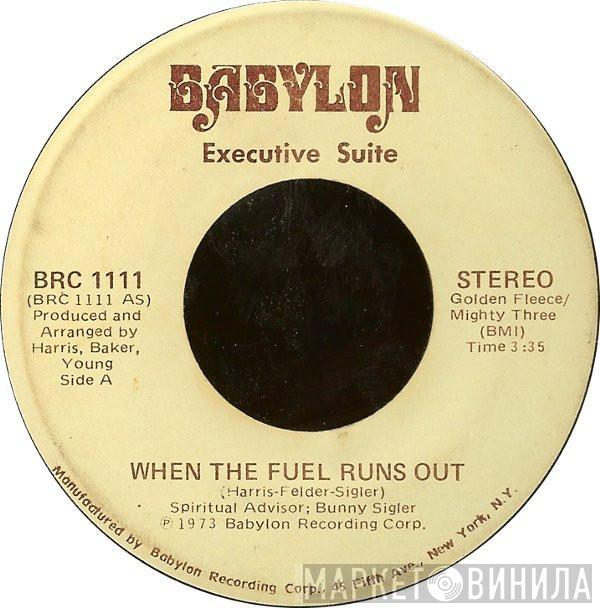 Executive Suite - When The Fuel Runs Out / You Got It (Part II)