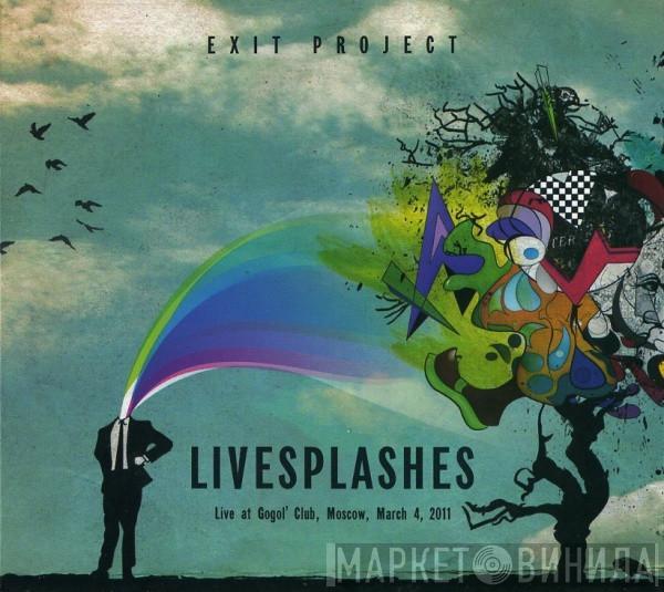 Exit Project - Livesplashes