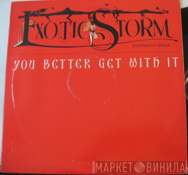 Exotic Storm - You Better Get With It