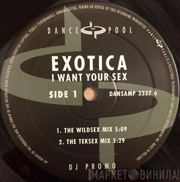 Exotica  - I Want Your Sex