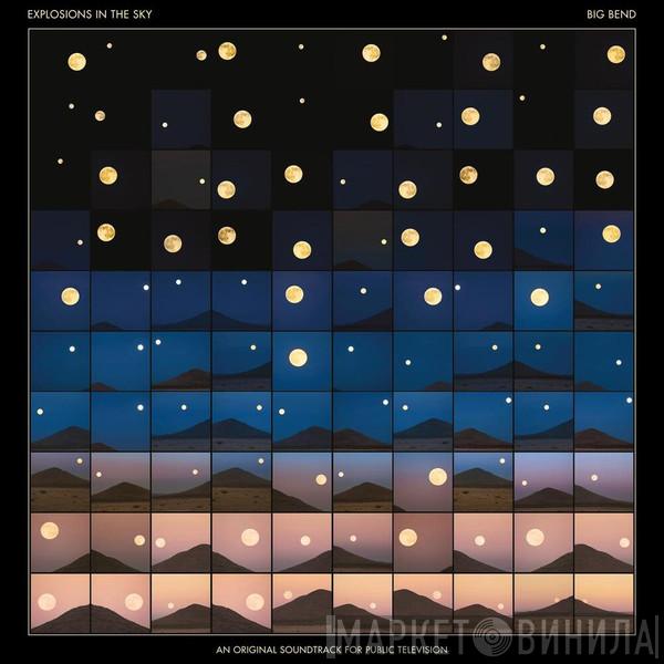 Explosions In The Sky - Big Bend (An Original Soundtrack For Public Television)