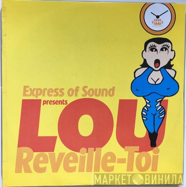 Express Of Sound, Lou - Reveille-Toi