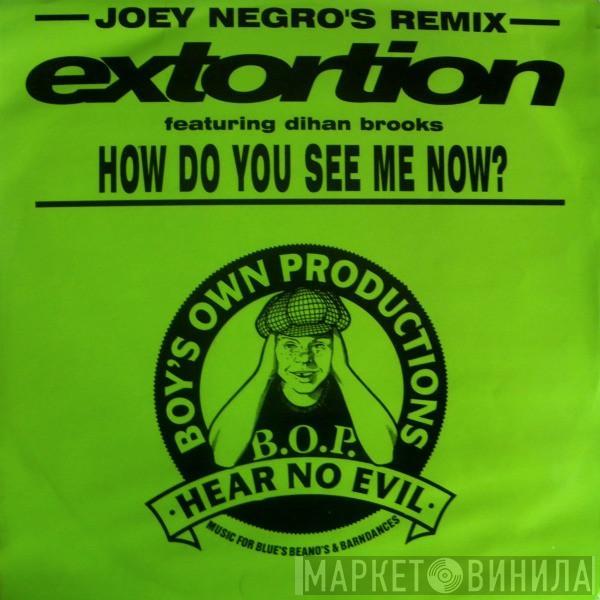 Extortion, Dihan Brooks - How Do You See Me Now? (Joey Negro's Remix)