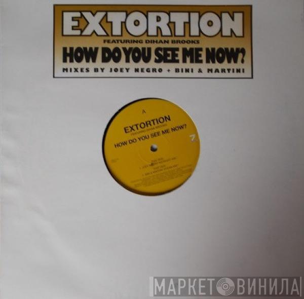 Extortion, Dihan Brooks - How Do You See Me Now?