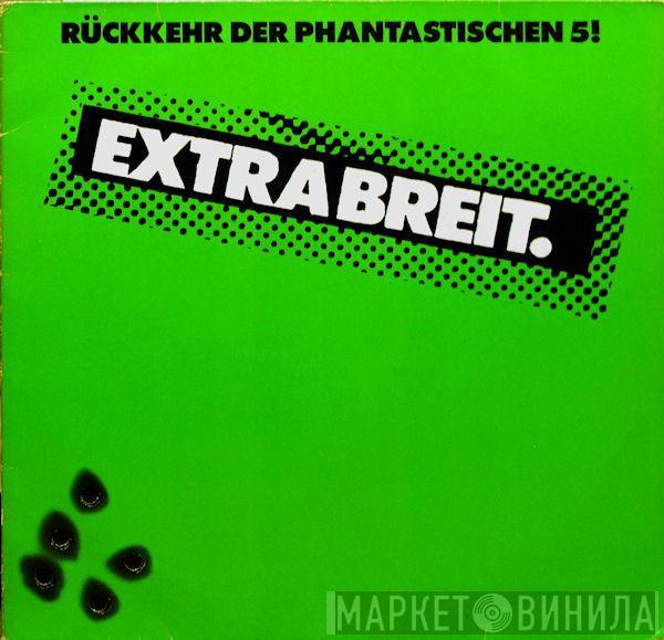 Extrabreit - Rückkehr Der Phantastischen 5!