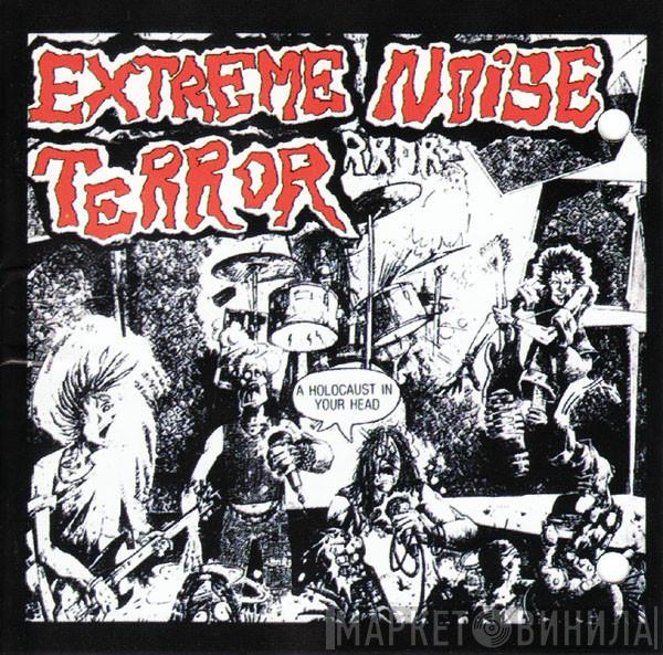 Extreme Noise Terror - A Holocaust In Your Head